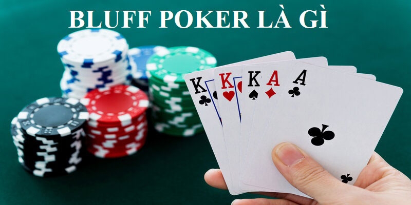 Bluff là gì trong Poker? Kỹ thuật Bluffing hiệu quả