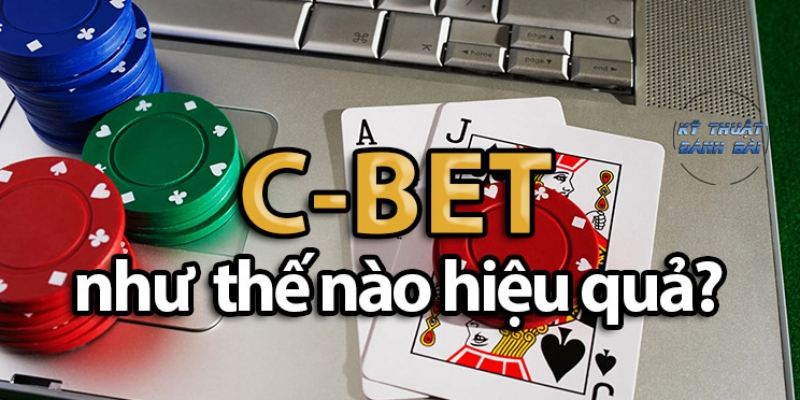 Các tình huống nên và không nên dùng C-Bet